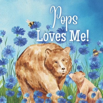 Pops Loves Me!: A book about Pops' love by Joyfully, Joy