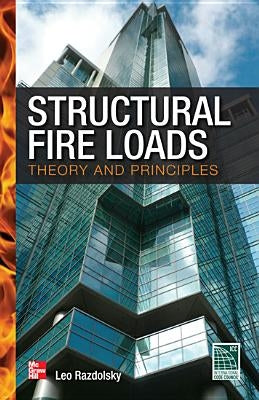 Structural Fire Loads: Theory and Principles by Razdolsky, Leo