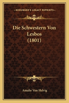 Die Schwestern Von Lesbos (1801) by Helvig, Amalie Von