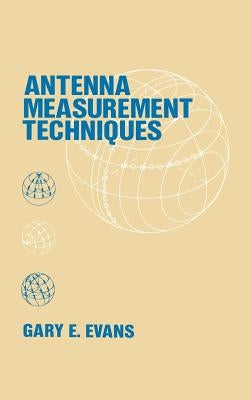 Antenna Measurement Techniques by Evans, Gary E.