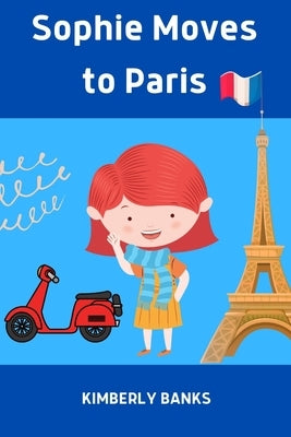 Sophie Moves to Paris by Banks, Kimberly