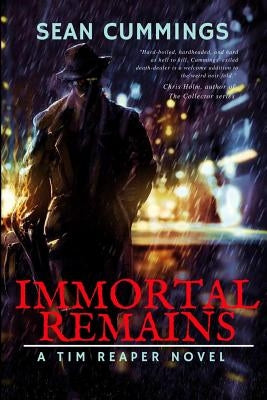 Immortal Remains: A Tim Reaper Novel by Cummings, Sean