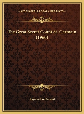The Great Secret Count St. Germain (1960) by Bernard, Raymond W.