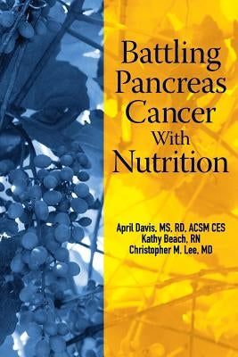 Battling Pancreas Cancer With Nutrition by Beach Rn, Kathy