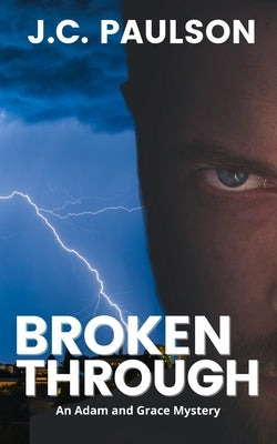 Broken Through: Adam and Grace Book Two by Paulson, J. C.