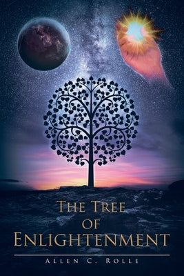 The Tree of Enlightenment by Rolle, Allen C.