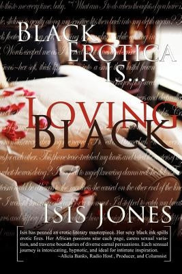 Black Erotica Is. Loving Black by Jones, Isis