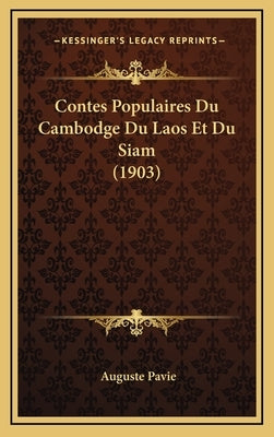 Contes Populaires Du Cambodge Du Laos Et Du Siam (1903) by Pavie, Auguste
