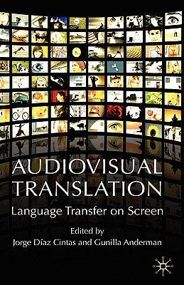 Audiovisual Translation: Language Transfer on Screen by D&#237;az Cintas, Jorge