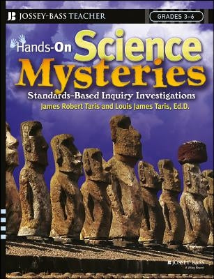 Hands-On Science Mysteries for Grades 3 - 6: Standards-Based Inquiry Investigations by Taris, James Robert