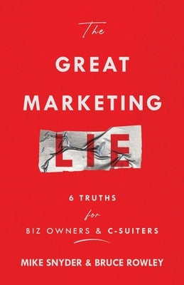 The Great Marketing Lie by Snyder, Mike