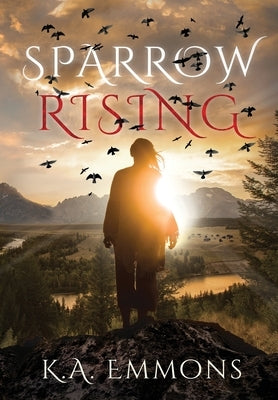 Sparrow Rising by Emmons, K. a.