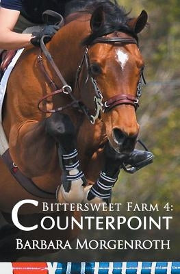 Bittersweet Farm 4: Counterpoint by Morgenroth, Barbara