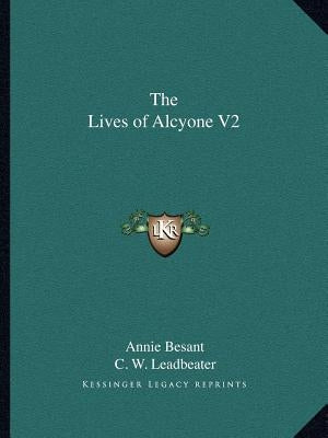 The Lives of Alcyone V2 by Besant, Annie Wood