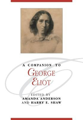 A Companion to George Eliot by Anderson, Amanda