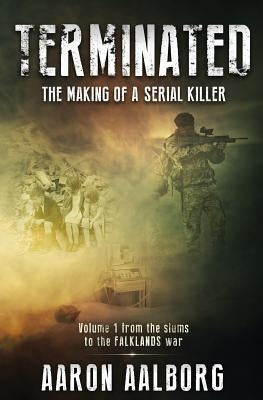 Terminated: The making of a serial killer - A novel in two volumes by Aalborg, Aaron