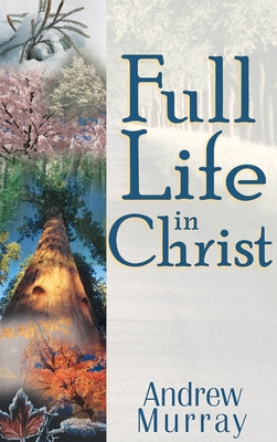 Full Life in Christ by Murray, Andrew
