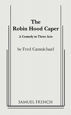 The Robin Hood Caper by Carmichael, Fred