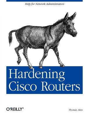 Hardening Cisco Routers by Akin, Thomas