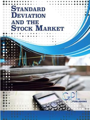 Standard Deviation and the Stock Market by Lakey, Gregory
