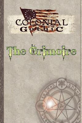 Colonial Gothic: The Grimoire by Iorio, Richard