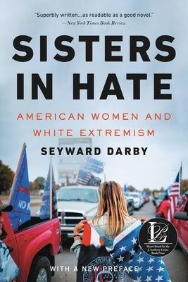 Sisters in Hate: American Women and White Extremism by Darby, Seyward