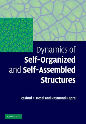 Dynamics of Self-Organized and Self-Assembled Structures by Desai, Rashmi C.