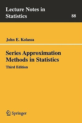 Series Approximation Methods in Statistics by Kolassa, John E.