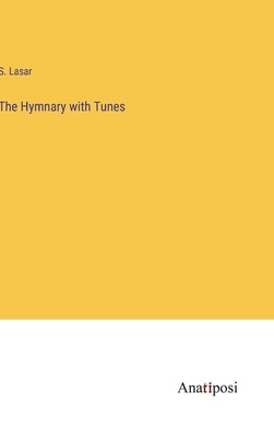 The Hymnary with Tunes by Lasar, S.