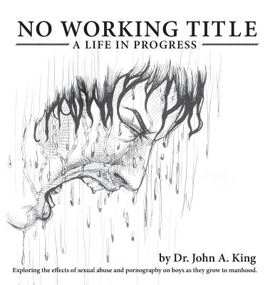 No Working Title: a Life in Progress by King, John A.