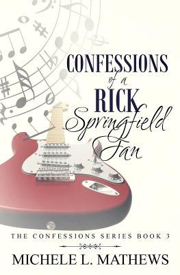 Confessions of a Rick Springfield Fan by Mathews, Michele L.