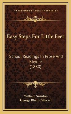 Easy Steps For Little Feet: School Readings In Prose And Rhyme (1880) by Swinton, William