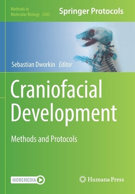 Craniofacial Development: Methods and Protocols by Dworkin, Sebastian