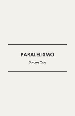 Paralelismo by Cruz, Dolores