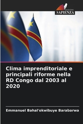 Clima imprenditoriale e principali riforme nella RD Congo dal 2003 al 2020 by Bahal'okwibuye Barabarwa, Emmanuel