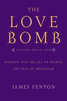 The Love Bomb and Other Musical Pieces by Fenton, James