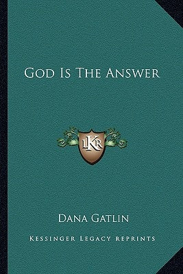 God Is the Answer by Gatlin, Dana