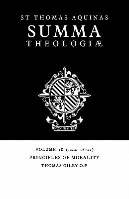 Summa Theologiae: Volume 18, Principles of Morality: 1a2ae. 18-21 by Aquinas, Thomas