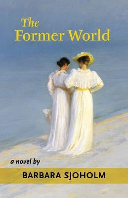 The Former World by Sjoholm, Barbara