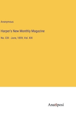 Harper's New Monthly Magazine: No. CIX - June, 1859, Vol. XIX by Anonymous