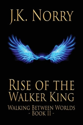 Rise of the Walker King by Norry, J. K.