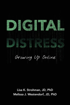 Digital Distress: Growing Up Online by Strohman, Lisa
