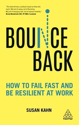 Bounce Back: How to Fail Fast and Be Resilient at Work by Kahn, Susan