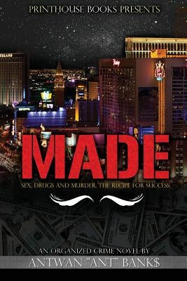 Made; Sex, Drugs and Murder; The Recipe for Success by Bank$, Antwan Ant