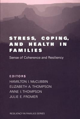 Stress, Coping, and Health in Families: Sense of Coherence and Resiliency by McCubbin, Hamilton II