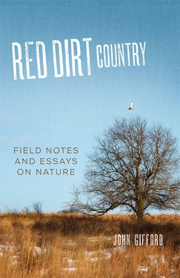 Red Dirt Country: Field Notes and Essays on Nature by Gifford, John
