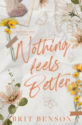 Nothing Feels Better: Alternative Cover Edition by Benson, Brit