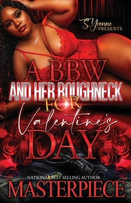 A BBW And Her Roughneck For Valentine's Day by Masterpiece, Authoress