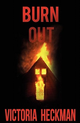 Burn Out by Heckman, Victoria
