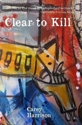 Clear To Kill by Harrison, Carey